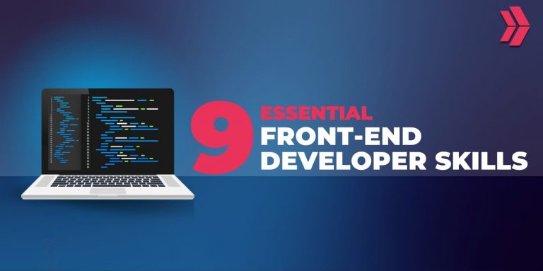 Front End Developer Skills - 9 Essentials For A Successful Career
