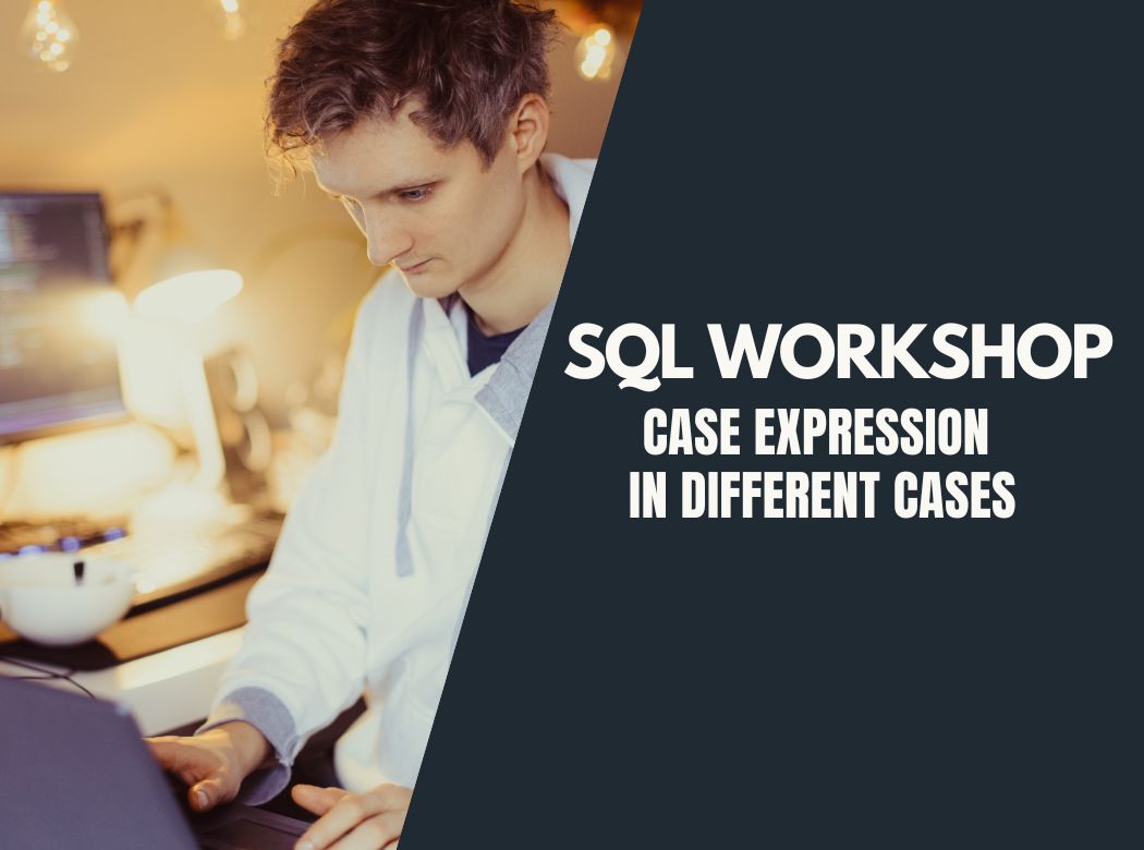 2023.05.25 WORKSHOP Case Expression In Different Cases website