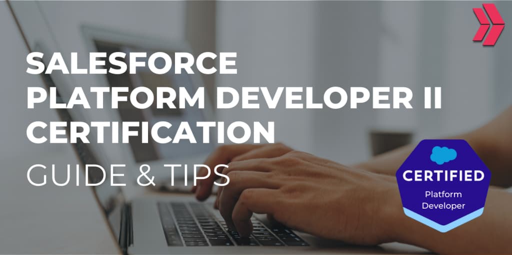 Platform Developer II Certification Guide and Tips