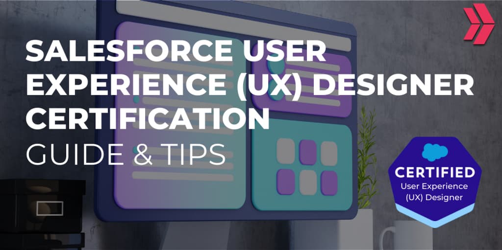 Salesforce User Experience (UX) Designer Certification Guide & Tips