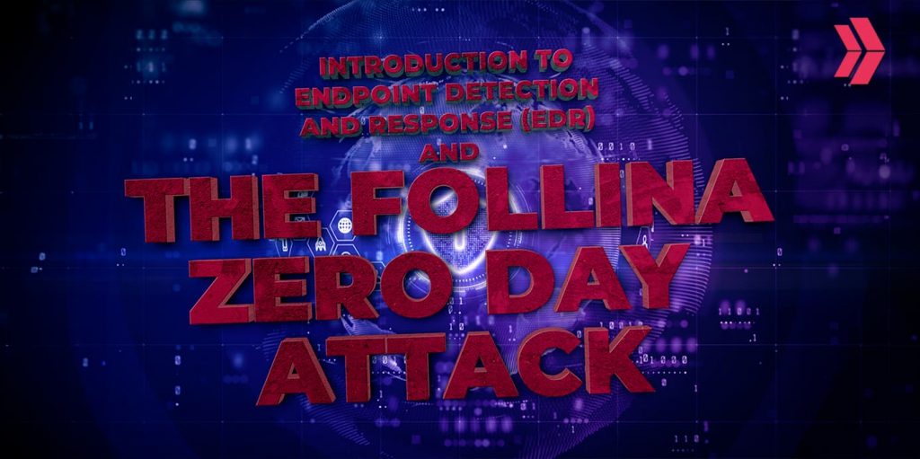 Introduction to Endpoint Detection and Response (EDR) and the Follina Zero Day Attack