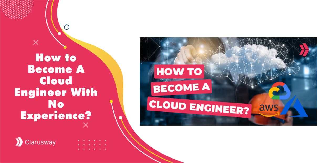 How to Become A Cloud Engineer With No Experience?