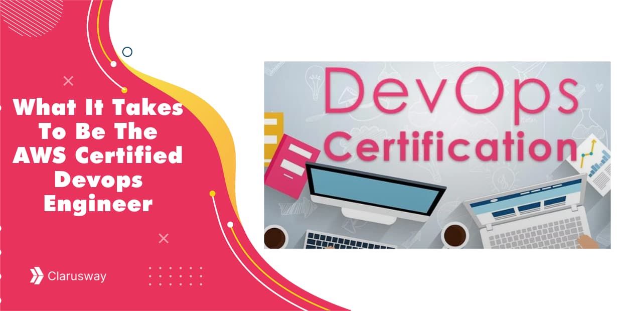 What It Takes To Be The AWS Certified Devops Engineer