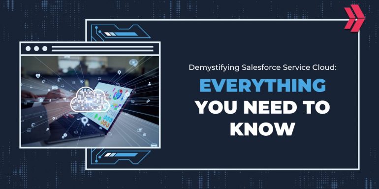 Salesforce Service Cloud: Everything You Need To Know - Clarusway
