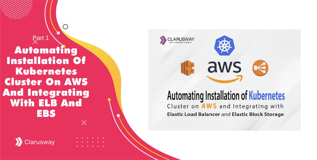 automating installation of kubernetes cluster on aws and integrating with elb and ebs 1
