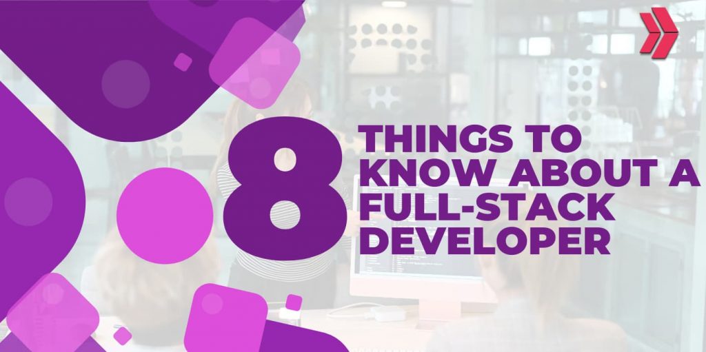 8 things to know about a full-stack developer