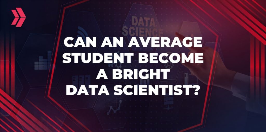 to become a bright data scientist