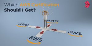 Which AWS Certification Should I Get?