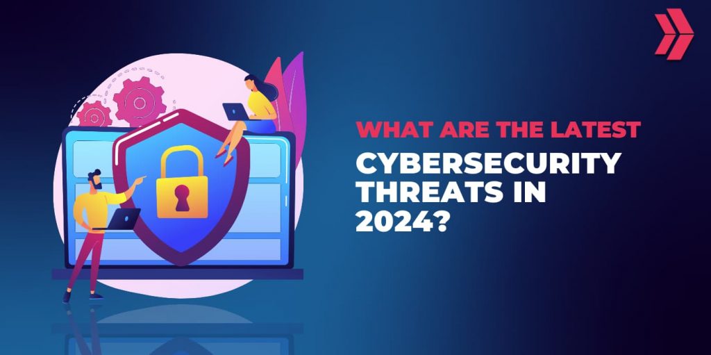 latest cybersecurity threats in 2024
