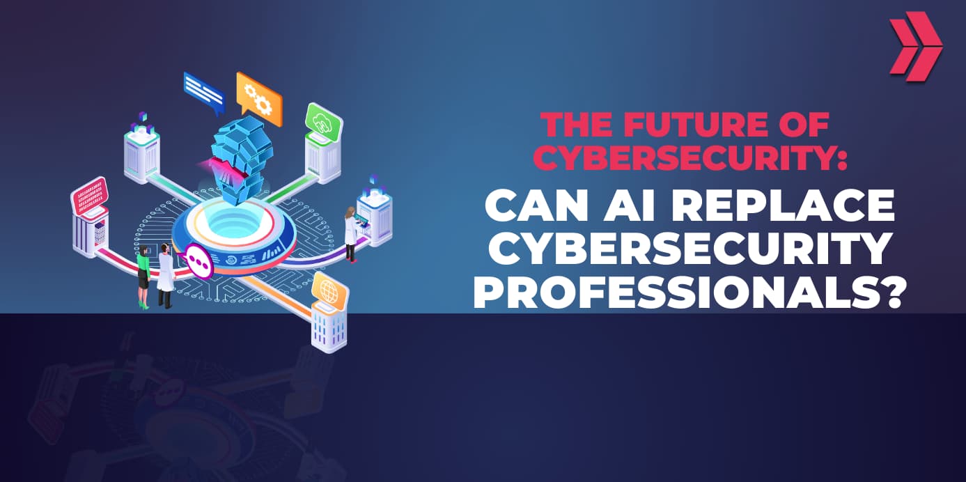 The Future of Cybersecurity: Can AI Replace Cybersecurity Professionals