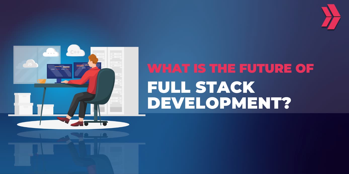 Full Stack Development Future